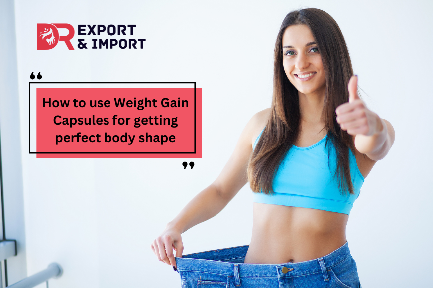 How to Use Weight Gain Capsules for Achieving the Perfect Body Shape