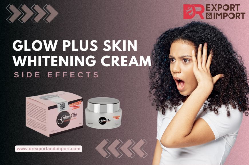 Glow Plus Skin Whitening Cream Side Effects